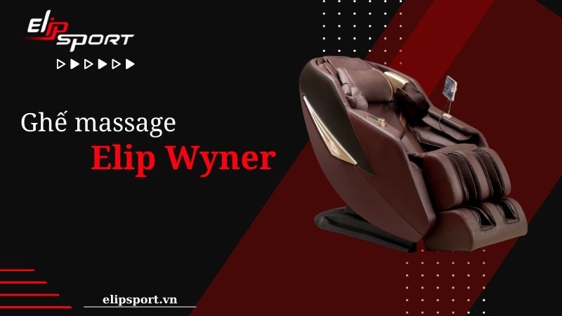 Ghế massage Elip Wyner - với nhiều tính năng ưu việt