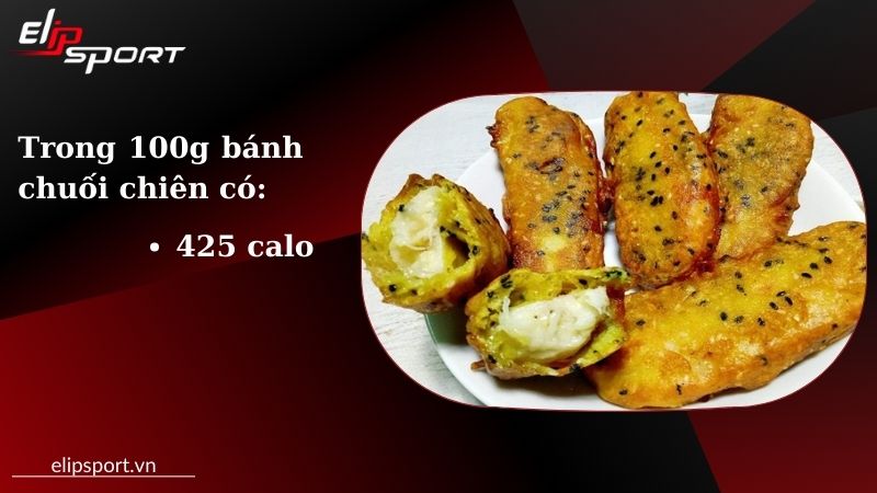 Trong 100g bánh chuối chiên có 425 calo