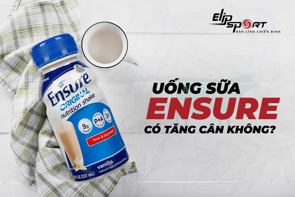 uống sữa Ensure có tăng cân không