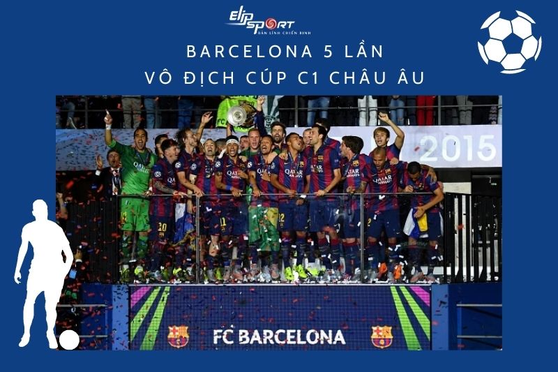 Câu lạc bộ Barcelona với 5 lần nâng cúp C1 