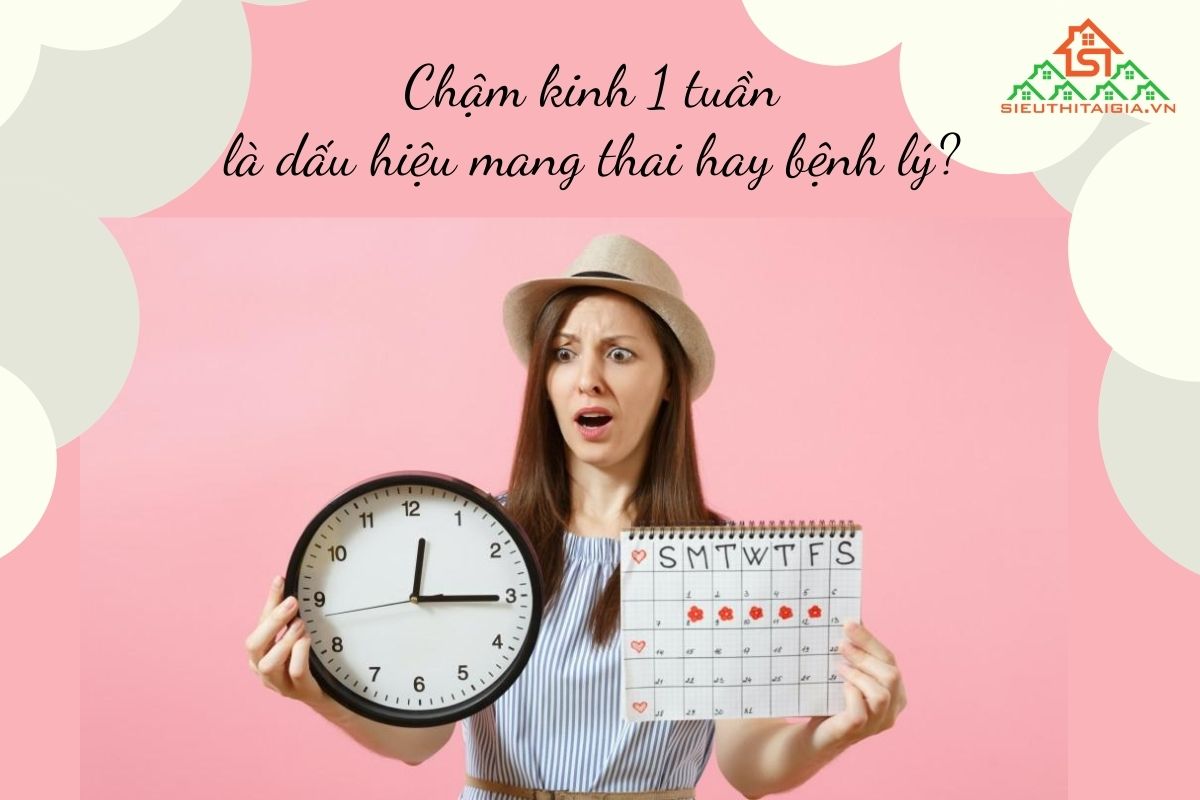 chậm kinh 1 tuần