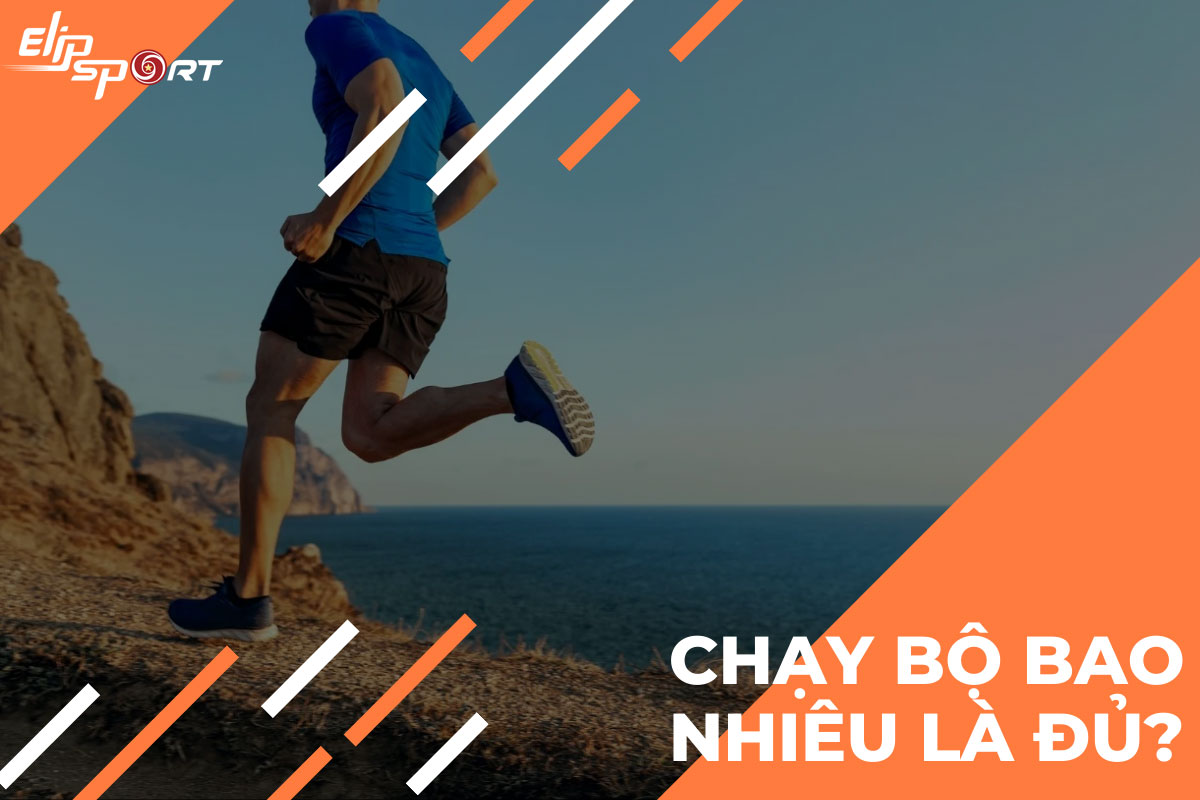 Chạy bộ bao nhiêu là đủ