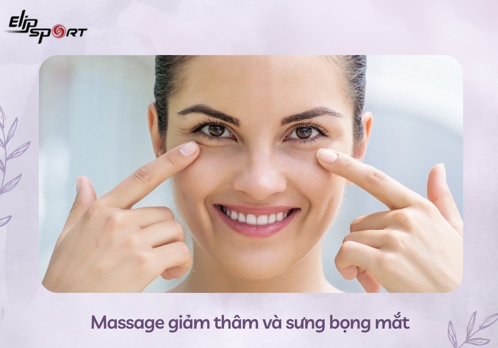 Massage giảm thâm và sưng bọng mắt