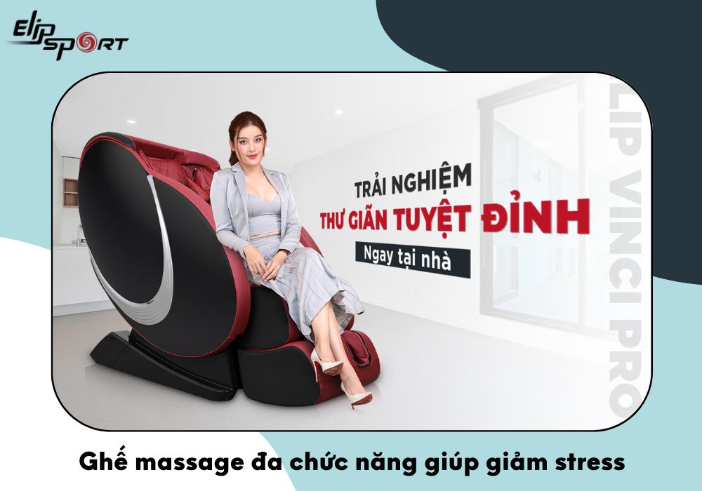 Ghế massage đa chức năng giúp giảm stress