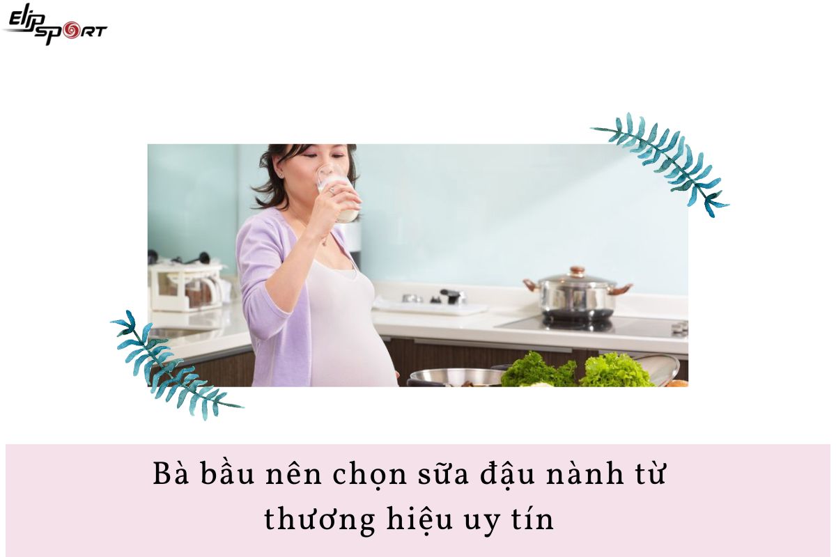 bà bầu uống sữa đậu nành được không