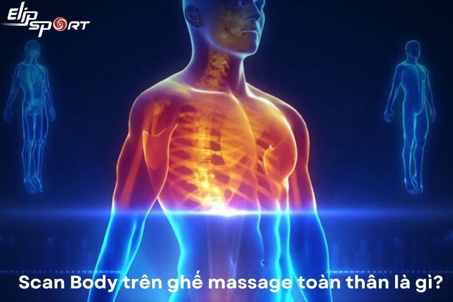 Scan Body trên ghế massage toàn thân có tác dụng gì?