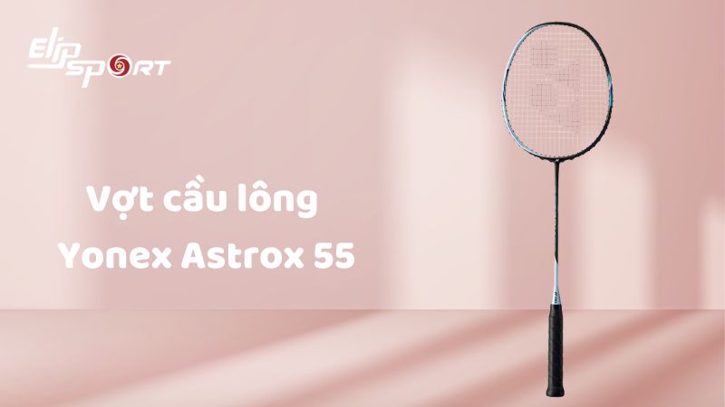 Vợt cầu lông Yonex Astrox 55