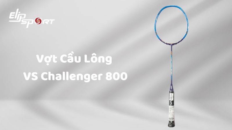 Vợt Cầu Lông VS Challenger 800