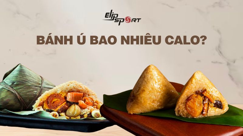 Bánh ú bao nhiêu calo