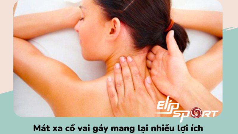 Mát xa cổ vai gáy mang lại nhiều lợi ích