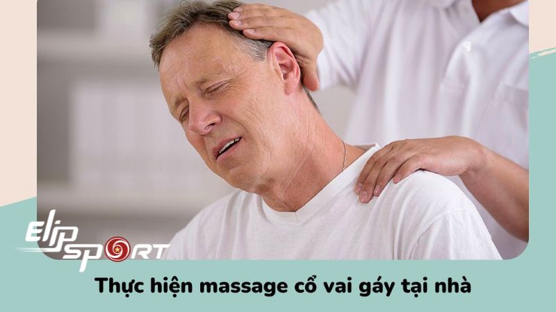 Thực hiện massage cổ vai gáy tại nhà