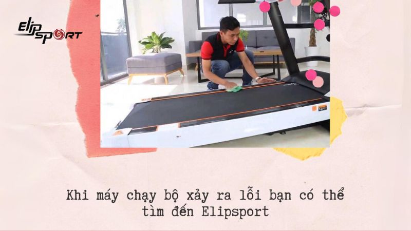 Khi máy chạy bộ xảy ra lỗi bạn có thể tìm đến Elipsport