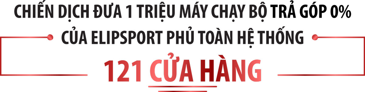 Elipsport cung cấp 1 triệu máy chạy bộ trả góp 0%
