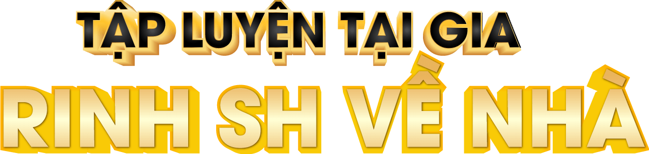 Tập luyện tại gia rinh SH về nhà