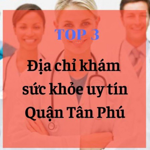 Các Phòng Khám Sức Khỏe Việc Làm Tân Phú, Hồ Chí Minh