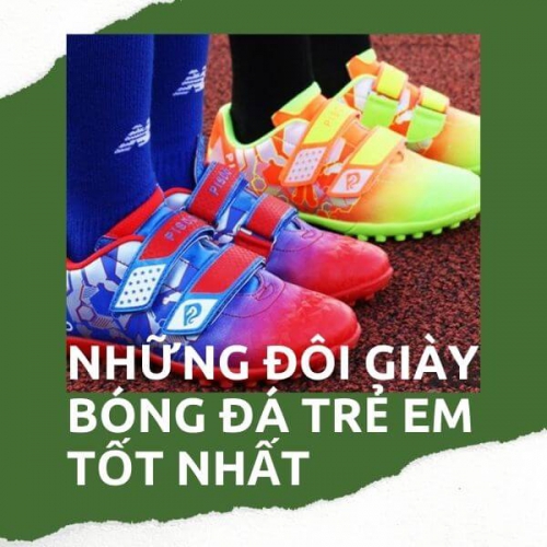 Top 4 Đôi Giày Bóng Đá Trẻ Em Tốt Nhất