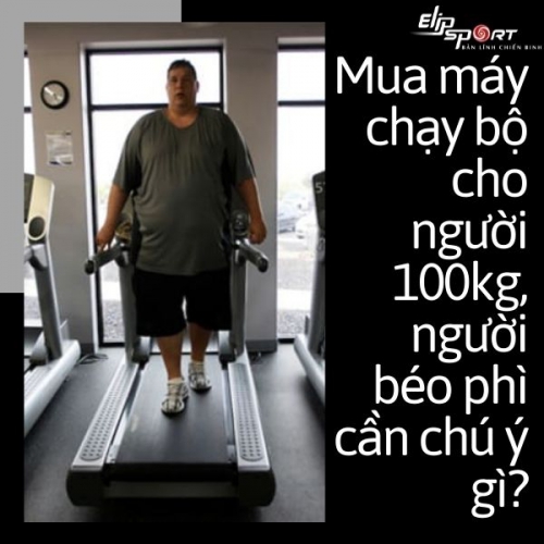 Mua máy chạy bộ cho người 100kg, người béo phì cần chú ý những gì?
