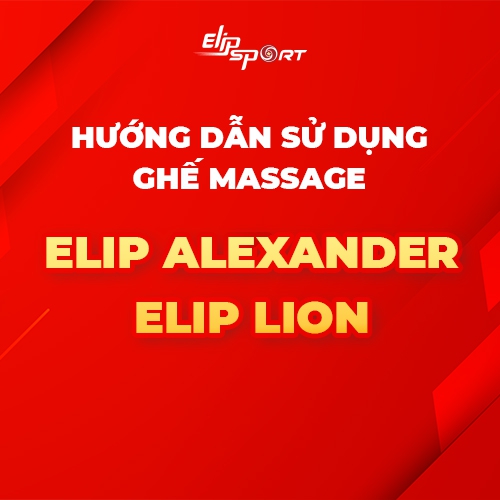 Hướng dẫn sử dụng ghế massage ELIP Alexander - ELIP Lion