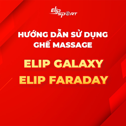 Hướng dẫn sử dụng ghế massage ELIP Galaxy - ELIP Faraday