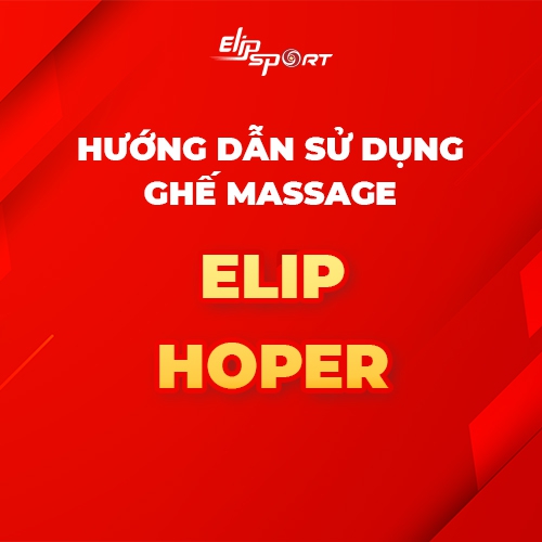 Hướng dẫn sử dụng ghế massage ELIP Hoper