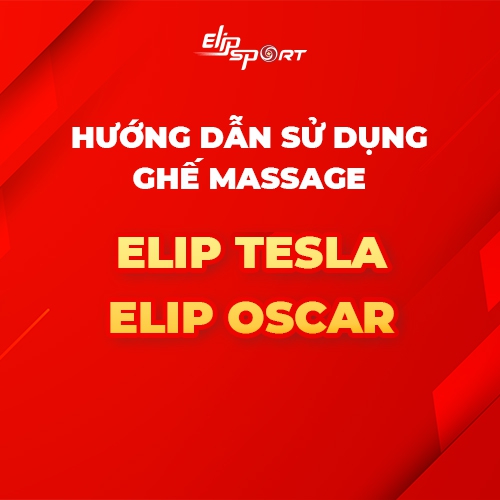 Hướng dẫn sử dụng ghế massage ELIP Tesla - ELIP Oscar