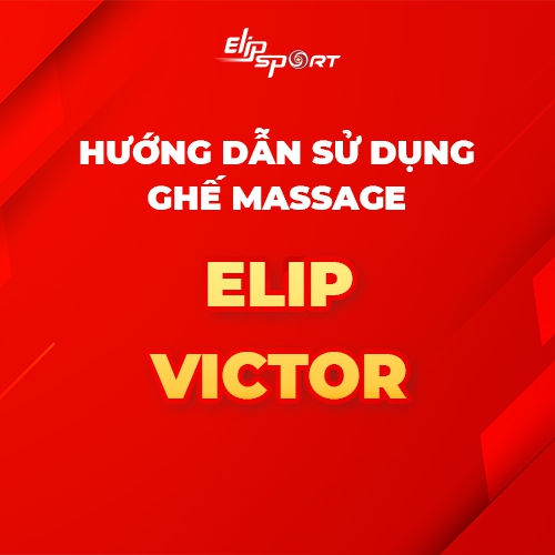 Hướng dẫn sử dụng ghế massage ELIP Victor