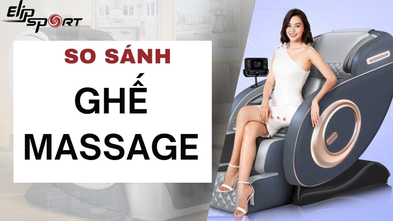 Nên mua ghế massage nào? So sánh các loại ghế massage chi tiết