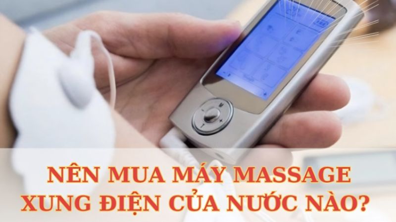 Nên mua máy massage xung điện nước nào? Tiêu chí chọn mua tốt nhất