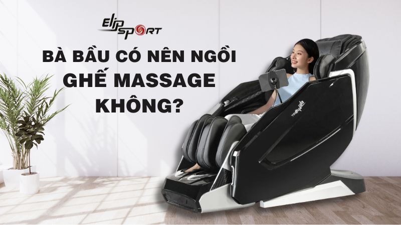 Bà bầu có nên ngồi ghế massage không? Tác dụng và lưu ý khi sử dụng ghế massage cho bà bầu