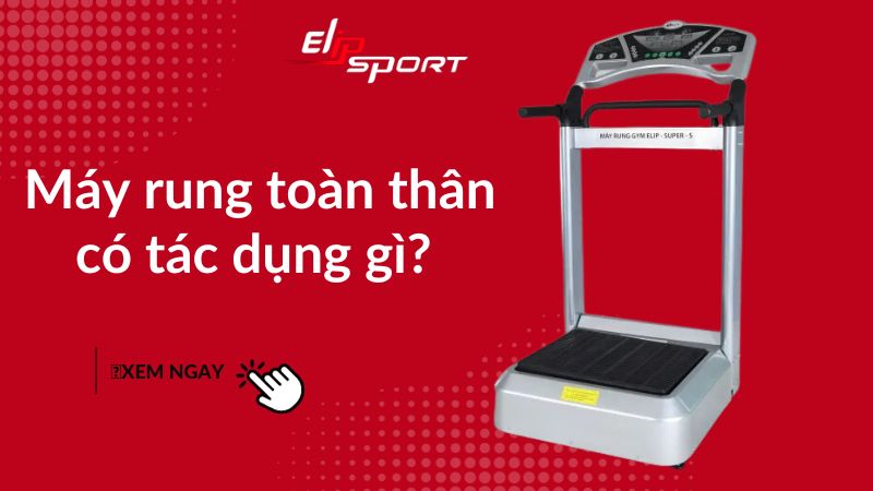  Máy rung toàn thân có tác dụng gì, có giảm cân hiệu quả không? 