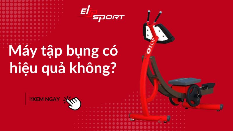 Máy tập bụng có hiệu quả không? Cơ chế máy tập bụng