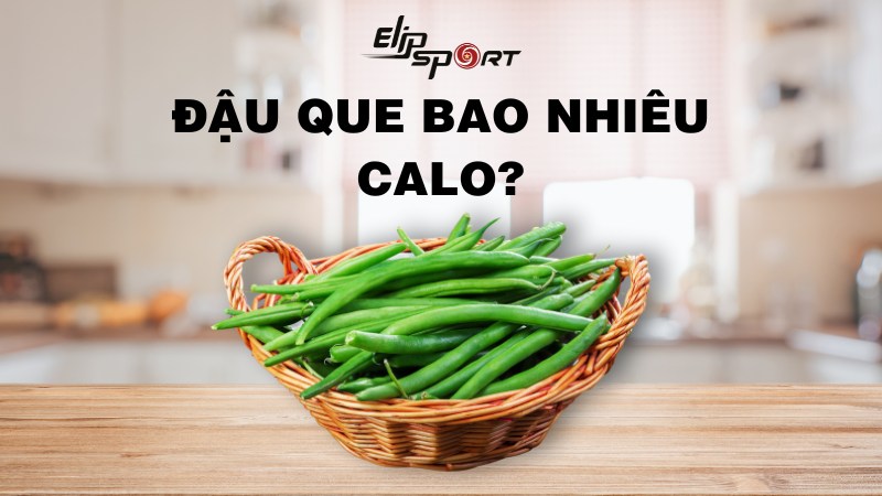 Đậu que bao nhiêu calo? Ăn đậu que giảm cân được không?