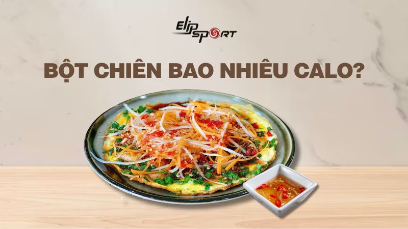 Bột chiên bao nhiêu calo? Ăn nhiều có gây tăng cân không?