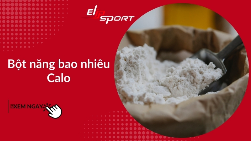 Bột năng bao nhiêu calo? Ăn nhiều bột năng có béo không?