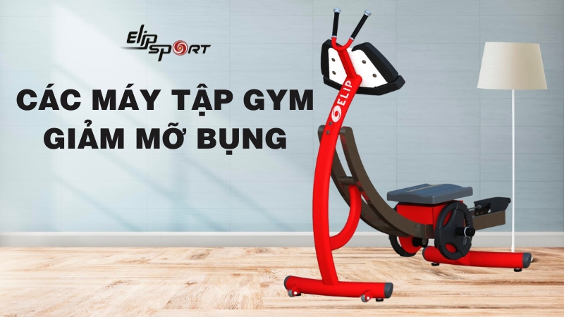 15 máy tập gym giảm mỡ bụng mà chị em nên biết