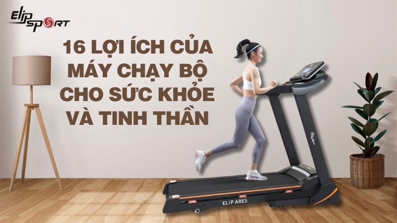 16 Lợi Ích Của Máy Chạy Bộ Cho Sức Khỏe Và Tinh Thần