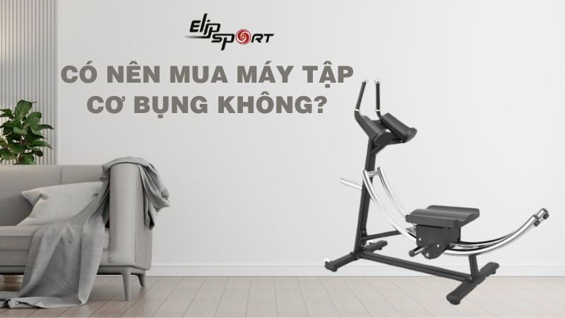 Máy tập cơ bụng là gì? Những lợi ích nổi bật của máy tập cơ bụng