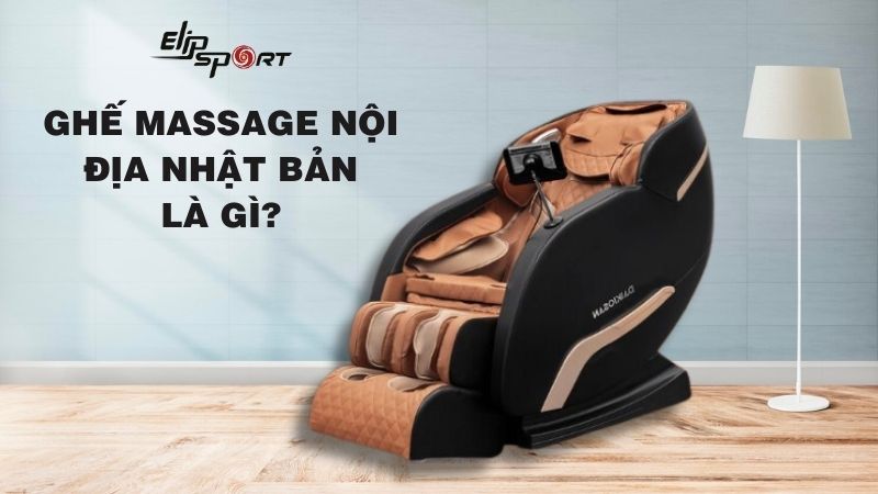 Ghế massage nội địa Nhật Bản là gì? Có nên mua hay không?