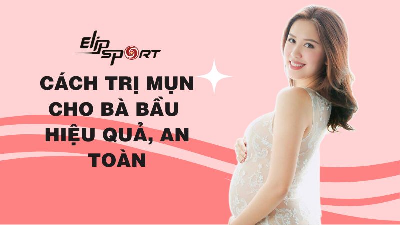 18 cách trị mụn cho bà bầu hiệu quả,an toàn nhất tại nhà