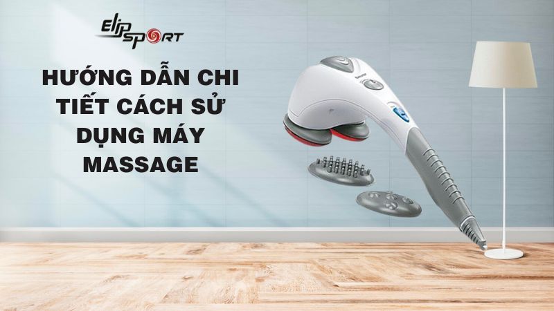 Hướng dẫn chi tiết cách sử dụng máy massage cầm tay hiệu quả nhất