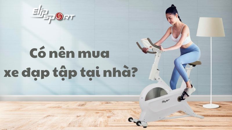 Giải đáp thắc mắc: Có nên mua xe đạp tập thể dục tại nhà không?