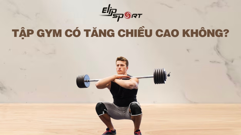 Tập Gym có tăng chiều cao không? Top 10 bài tập giúp tăng chiều cao