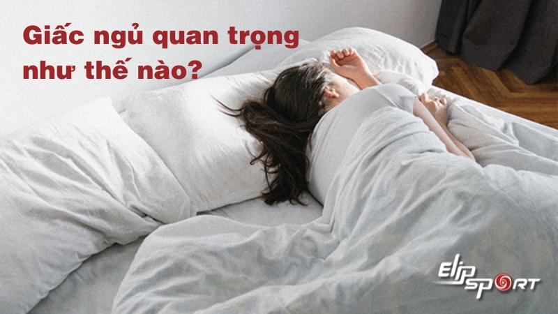 Giấc ngủ quan trọng như thế nào? 10 lợi ích của giấc ngủ ngon